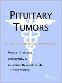 James N. Parker: Pituitary Tumors: A Medical Dictionary, Bibliography, and Annotated Research Guide to Internet References