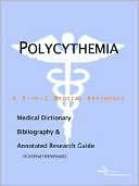 Book cover image of Polycythemia - a Medical Dictionary, Bibliography, and Annotated Research Guide to Internet References by Icon Health Publications