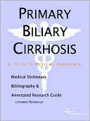 James N. Parker: Primary Biliary Cirrhosis: Medical Dictionary, Bibliography, and Annotated Research Guide to Internet References (3-in-1 Medical Reference Series)