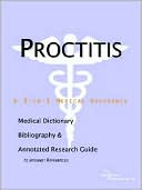 Icon Health Publications: Proctitis - a Medical Dictionary, Bibliography, and Annotated Research Guide to Internet References