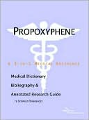 Book cover image of Propoxyphene - a Medical Dictionary, Bibliography, and Annotated Research Guide to Internet References by Icon Health Publications