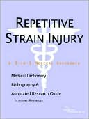Icon Health Publications: Repetitive Strain Injury - a Medical Dictionary, Bibliography, and Annotated Research Guide to Internet References