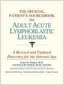 ICON Health Publications: Official Patient's Sourcebook on Adult Acute Lymphoblastic Leukemia