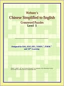 Book cover image of Webster's Chinese Simplified To English Crossword Puzzles: Level 5 by ICON Reference