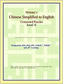 Book cover image of Webster's Chinese Simplified To English Crossword Puzzles: Level 6 by ICON Reference
