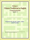 Book cover image of Webster's Chinese Traditional To English Crossword Puzzles: Level 3 by ICON Reference