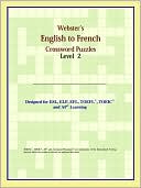 Book cover image of Webster's English to French Crossword Puzzles: Level 2 by ICON Reference