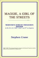 Book cover image of Maggie, A Girl Of The Streets (Webster's Korean Thesaurus Edition) by Icon Reference