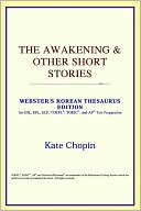 Reference Icon Reference: Awakening and Other Short Stories: Webster's Korean Thesaurus Edition