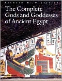 Richard H. Wilkinson: Complete Gods and Goddesses of Ancient Egypt