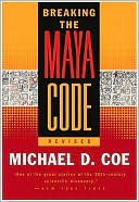 Book cover image of Breaking the Maya Code Revised by Michael D. Coe
