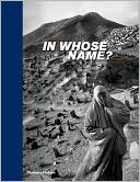 Magnum: In Whose Name?: The Islamic World after 9/11