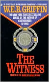 W. E. B. Griffin: The Witness (Badge of Honor Series #4)