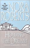 Book cover image of Holding the Dream (Dream Trilogy Series #2) by Nora Roberts