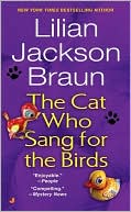Lilian Jackson Braun: The Cat Who Sang for the Birds (The Cat Who... Series #20)