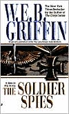 W. E. B. Griffin: The Soldier Spies (Men at War Series #3)