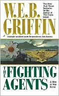 W. E. B. Griffin: The Fighting Agents (Men at War Series #4)