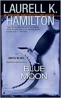 Laurell K. Hamilton: Blue Moon (Anita Blake Vampire Hunter Series #8)