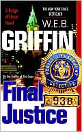 W. E. B. Griffin: Final Justice (Badge of Honor Series #8)