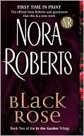 Book cover image of Black Rose (In the Garden Trilogy Series #2) by Nora Roberts