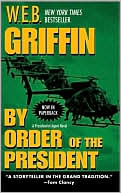 Book cover image of By Order of the President (Presidential Agent Series #1) by W. E. B. Griffin