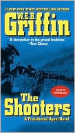 W. E. B. Griffin: The Shooters (Presidential Agent Series #4)