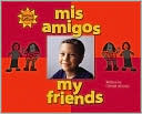 Book cover image of Mis Amigos (My Friends) by George Ancona