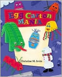 Book cover image of Egg Carton Mania by Christine M. Irvin