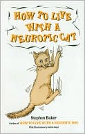 Book cover image of How to Live with a Neurotic Cat by Stephen Baker