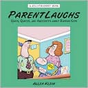 Allen Klein: Parentlaughs: Quips, Quotes, and Anecdotes about Raising Kids