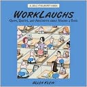 Book cover image of Worklaughs: Quips, Quotes, and Anecdotes about Making a Buck by Allen Klein