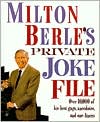 Milton Berle: Milton Berle's Private Joke File: Over 10,000 of His Best Gags, Anecdotes, and One-Liners