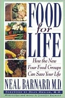 Neal Barnard: Food for Life: How the New Four Food Groups Can Save Your Life