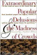 Book cover image of Extraordinary Popular Delusions and the Madness of Crowds by Charles Mackay