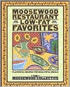 Moosewood Collective: Moosewood Restaurant Low-Fat Favorites: Flavorful Recipes for Healthful Meals