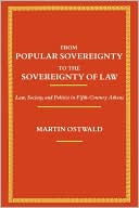 Martin Ostwald: From Popular Sovereignty to the Sovereignty of Law: Law, Society, and Politics in Fifth-Century Athens