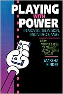 Marsha Kinder: Playing with Power in Movies, Television, and Video Games: From Muppet Babies to Teenage Mutant Ninja Turtles