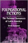 Book cover image of Foundational Fictions: The National Romances of Latin America by Doris Sommer