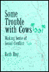Book cover image of Some Trouble with Cows: Making Sense of Social Conflict by Beth Roy