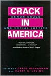 Book cover image of Crack In America: Demon Drugs and Social Justice by Craig Reinarman