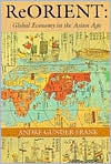 Book cover image of ReORIENT: Global Economy in the Asian Age by Andre Gunder Frank