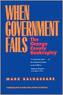 Mark Baldassare: When Government Fails: The Orange County Bankruptcy