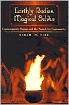 Sarah M. Pike: Earthly Bodies, Magical Selves: Contemporary Pagans and the Search for Community