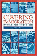 Leo R. Chavez: Covering Immigration: Popular Images and the Politics of the Nation