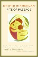 Book cover image of Birth as an American Rite of Passage by Robbie E. Davis-Floyd