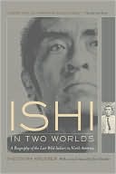 Book cover image of Ishi in Two Worlds: A Biography of the Last Wild Indian in North America by Theodora Kroeber