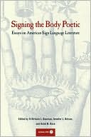 Book cover image of Signing the Body Poetic: Essays on American Sign Language Literature by H-Dirksen L. Bauman