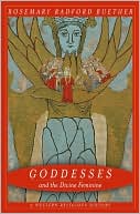 Rosemary Ruether: Goddesses and the Divine Feminine: A Western Religious History