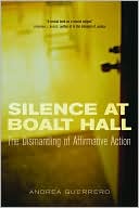 Andrea Guerrero: Silence at Boalt Hall: The Dismantling of Affirmative Action