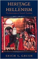 Erich S. Gruen: Heritage and Hellenism: The Reinvention of Jewish Tradition